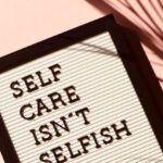 Mental Resilience - Self Care Isn't Selfish Signage